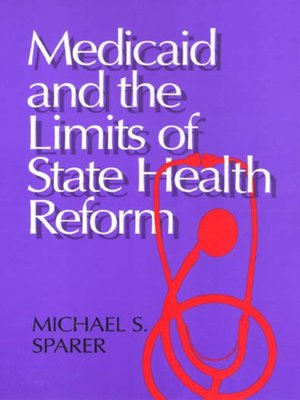 cover image of Medicaid and the Limits of State Health Reform